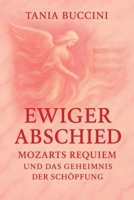 EWIGER ABSCHIED: Mozarts Requiem un das geheimnis der Schöpfung (German Edition) B0G6WR4MWB Book Cover