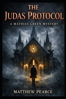 The Judas Protocol: A Mathias Green Mystery B0GNS51LFQ Book Cover