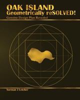 Oak Island Geometrically reSOLVED!: Genuine design plan revealed 1546321675 Book Cover