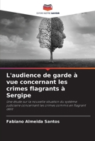 L'audience de garde à vue concernant les crimes flagrants à Sergipe: Une étude sur la nouvelle situation du système judiciaire concernant les crimes commis en flagrant délit 6206192210 Book Cover