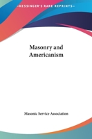 Masonry and Americanism 1564590380 Book Cover