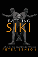 Battling Siki: A Tale of Ring Fixes, Race, and Murder in the 1920s 155728816X Book Cover