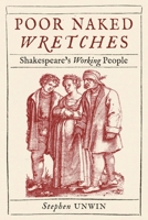 Poor Naked Wretches: Shakespeare’s Working People 1789146615 Book Cover