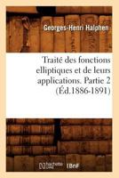 Traita(c) Des Fonctions Elliptiques Et de Leurs Applications. Partie 2 (A0/00d.1886-1891) 201277394X Book Cover