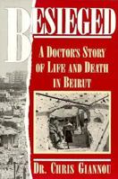 Besieged: A Doctor's Story of Life and Death in Beirut 1550132199 Book Cover