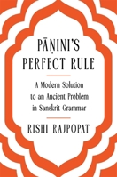 Pa?ini's Perfect Rule: A Modern Solution to an Ancient Problem in Sanskrit Grammar 0674297644 Book Cover