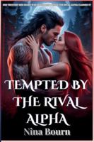Tempted by the Rival Alpha: A Forbidden Desire, Twisted Fate, and a Second Chance in the World of Alpha Werewolves B0G1LXQTYV Book Cover