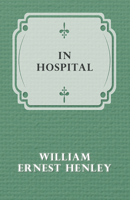 In Hospital - Victorian Poems Inspired by the Edinburgh Old Infirmary 1017653097 Book Cover