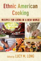 Ethnic American Cooking: Recipes for Living in a New World 144226733X Book Cover