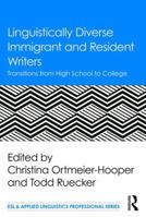 Linguistically Diverse Immigrant and Resident Writers: Transitions from High School to College 1138125539 Book Cover
