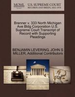 Brenner v. 333 North Michigan Ave Bldg Corporation U.S. Supreme Court Transcript of Record with Supporting Pleadings 1270281860 Book Cover