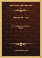 Parnassian Sprigs: Or, Poetical Miscellanies. by William Mavor, 1358745307 Book Cover
