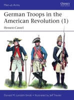 German Troops in the American Revolution (1): Hessen-Cassel 1472840151 Book Cover