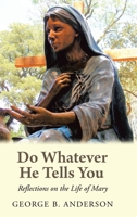 Do Whatever He Tells You: Reflections on the Life of Mary 1982231319 Book Cover