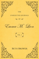 The Unselected Journals of Emma M. Lion; Vol. 3 0998063630 Book Cover