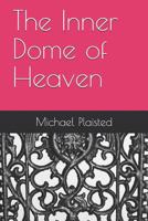 The Inner Dome of Heaven 1790476879 Book Cover