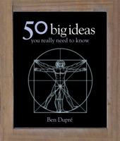 50 Big Ideas You Really Need to Know. Ben Dupre 1847249868 Book Cover