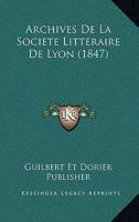Archives De La Societe Litteraire De Lyon (1847) 1160794545 Book Cover