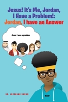 Jesus! It's Me Jordan, I Have a Problem!: Book 1 1644682567 Book Cover