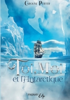 Toi, Moi et l'Antarctique (French Edition) 2385722674 Book Cover