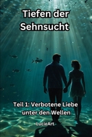 Tiefen der Sehnsucht: Teil 1 Verbotene Liebe unter den Wellen (German Edition) B0DR2TDSSH Book Cover