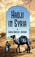 Hadji in Syria: Or, Three Years in Jerusalem 1633913597 Book Cover