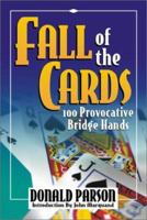 Fall of the Cards: 100 bridge problems and fantasies 1587761262 Book Cover