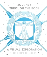 Journey Through the Body : A Visual Exploration 1781177082 Book Cover