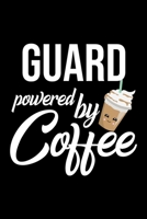 Guard Powered by Coffee: Christmas Gift for Guard - Funny Guard Journal - Best 2019 Christmas Present Lined Journal - 6x9inch 120 pages 1701840014 Book Cover