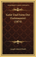 Geist Und Form Der Freimaurerei (1874) 1168437695 Book Cover