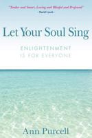 Let Your Soul Sing: Enlightenment is for Everyone 145751205X Book Cover