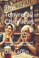 The Tonyrefail Chronicles: Tall Tales, True-ish Stories, and Total Nonsense from the Valleys B0F288CR5Q Book Cover