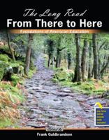 The Long Road from There to Here: Foundation of American Education 0757568149 Book Cover