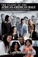 The Plight of the African-American Male: An Informative Guide to Healing and Restoration 1449006566 Book Cover