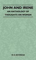 John And Irene - An Anthology Of Thoughts On Woman 1446509885 Book Cover