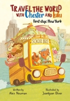 Travel The World With Chester and Lulu: First Stop: New York B0BGNHH32X Book Cover