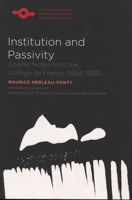 L'institution, la passivité. Notes de Cours au Collège de France, 1954-1955 B007DAIRXW Book Cover
