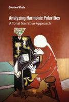 Analyzing Harmonic Polarities: A Tonal Narrative Approach 9815129988 Book Cover