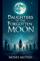 Daughters of the Forgotten Moon B0FDZDNMYM Book Cover