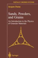 Sands, Powders, and Grains: An Introduction to the Physics of Granular Materials (Partially Ordered Systems) 0387986561 Book Cover