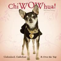 ChiWOWhua! Undersized, Underfoot & Over the Top 159543819X Book Cover