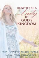 How to Be a Lady in God's Kingdom 146641491X Book Cover