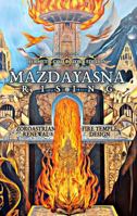 Mazdayasna Rising: Zoroastrian Renewal and Fire Temple Design: Zoroastrianism Revival from Ancient Religion to Modern Reconstruction of the ... and the Avesta (Esoteric Religious Studies) B0F315G8ZX Book Cover