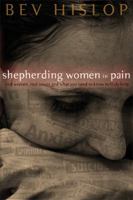 Shepherding Women in Pain: Real Women, Real Issues, and What You Need to Know to Truly Help 0802477054 Book Cover