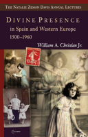 Divine Presence in Spain and Western Europe 1500-1960: Visions, Religious Images and Photographs 6155053375 Book Cover