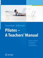 Pilates - A Teachers’ Manual: Exercises with Mats and Equipment for Prevention and Rehabilitation 3642381138 Book Cover