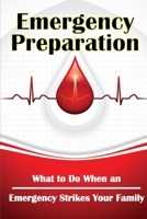 Emergency Preparation: What to Do When an Emergency Strikes Your Family 1804030163 Book Cover