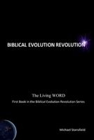 The Living WORD, First Book in the Biblical Evolution Revolution Series 0359696058 Book Cover
