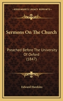 Sermons on the church, preached before the University of Oxford 0548719640 Book Cover