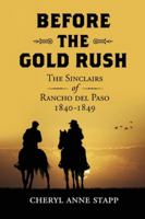 Before the Gold Rush: The Sinclairs of Rancho del Paso 1840-1849 1542983169 Book Cover
